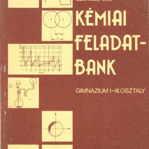 Jalsovszky István és mtsi: KÉMIAI FELADATBANK Gimnázium I-III. osztály